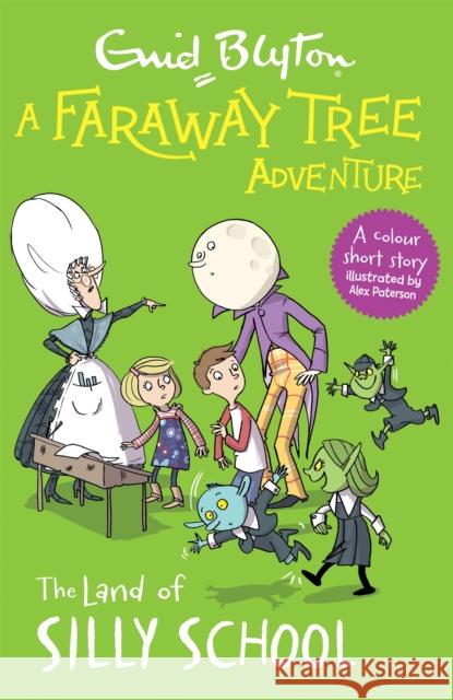 A Faraway Tree Adventure: The Land of Silly School: Colour Short Stories Enid Blyton 9781444959871 Hachette Children's Group - książka