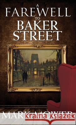 A Farewell to Baker Street Mark Mower 9781787058187 MX Publishing - książka