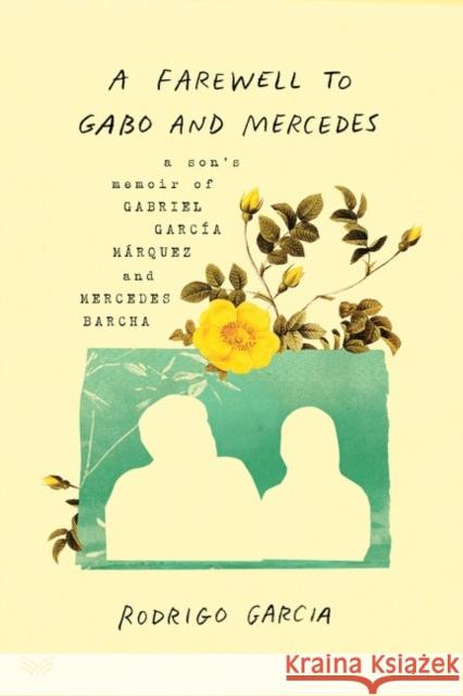 A Farewell to Gabo and Mercedes: A Son's Memoir of Gabriel García Márquez and Mercedes Barcha Garcia, Rodrigo 9780063158337 Harpervia - książka