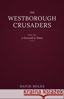 A Farewell to Shins: The Westborough Crusaders: Book Two Boles, David 9798249430917 Independently Published - książka