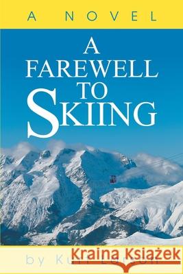 A Farewell to Skiing Kurt Larson 9780595256259 Writers Club Press - książka