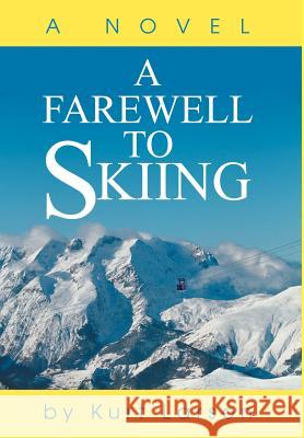 A Farewell to Skiing Kurt Larson 9780595652211 Writers Club Press - książka