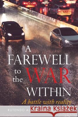 A Farewell To The War Within: A Battle with Reality Rutendo Alyssa-Joy Mushonga 9780228850441 Tellwell Talent - książka