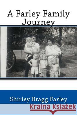 A Farley Family Journey Shirley Bragg Farley 9781450540216 Createspace - książka