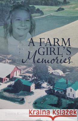 A Farm Girl's Memories Judith Kuipers Walhout 9781973693796 WestBow Press - książka