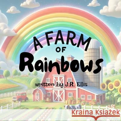 A Farm of Rainbows J. R. Ellis 9781969494987 Grove Media - książka