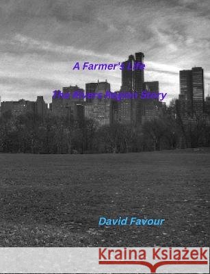 A Farmer's Life: The Rivers Region Story Ernest Bywater, David Favour 9798357331236 Independently Published - książka