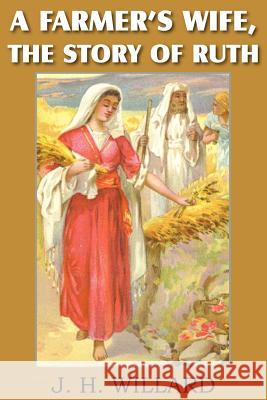 A Farmer's Wife, the Story of Ruth J. H. Willard 9781612034997 Bottom of the Hill Publishing - książka