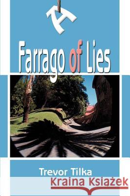 A Farrago of Lies Trevor Tilka 9780595180264 Writer's Showcase Press - książka