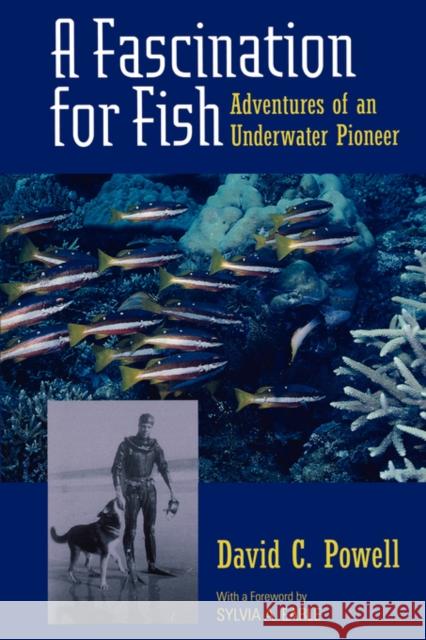 A Fascination for Fish: Adventures of an Underwater Pioneervolume 3 Powell, David C. 9780520239173 University of California Press - książka