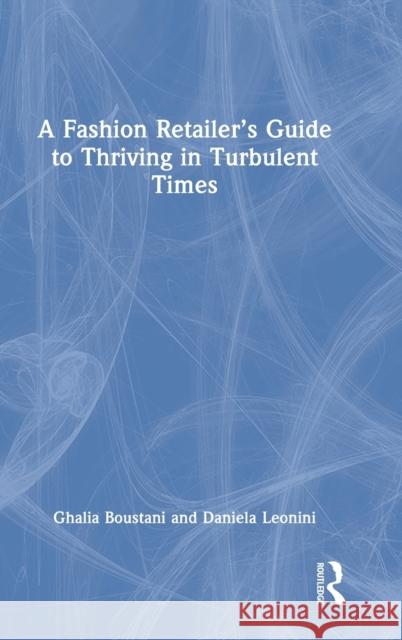 A Fashion Retailer's Guide to Thriving in Turbulent Times Daniela Leonini 9781032002262 Taylor & Francis Ltd - książka