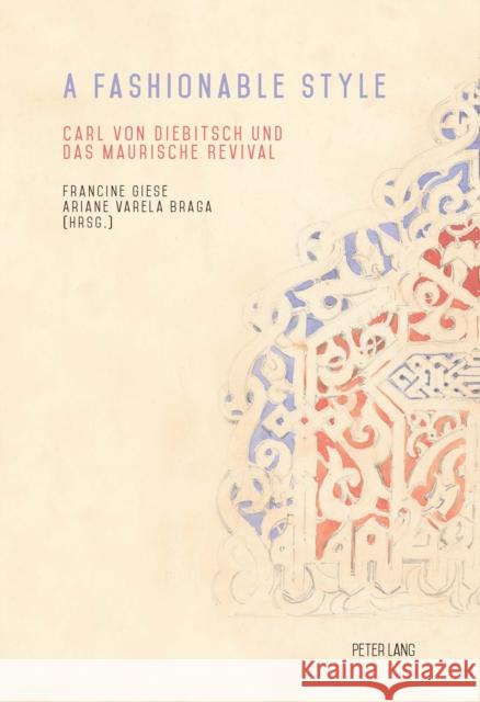 A Fashionable Style: Carl Von Diebitsch Und Das Maurische Revival Giese, Francine 9783034329392 Peter Lang AG, Internationaler Verlag der Wis - książka