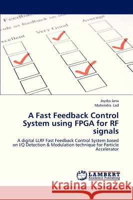A Fast Feedback Control System Using FPGA for RF Signals Jana Joydip, Lad Mahendra 9783659216770 LAP Lambert Academic Publishing - książka