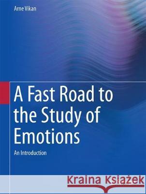 A Fast Road to the Study of Emotions: An Introduction Vikan, Arne 9783319523125 Springer - książka
