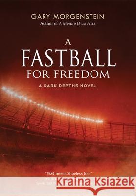 A Fastball for Freedom Gary Morgenstein 9781643971865 BHC Press - książka