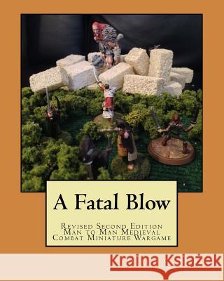 A Fatal Blow: Man to Man Medieval Combat Deano C. Ware 9781450576215 Createspace - książka