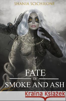 A Fate of Smoke and Ash Shania Scichilone 9781778212413 Shania Scichilone - książka