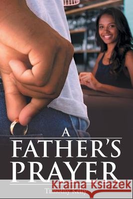 A Father'S Prayer Timothy Kelly 9781489718471 Liferich - książka