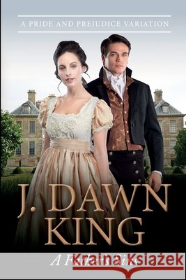 A Father's Sins: A Pride & Prejudice Variation J. Dawn King 9781496129185 Createspace - książka