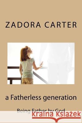 A Fatherless Generation Mrs Zadora Irene Carter 9781548004934 Createspace Independent Publishing Platform - książka