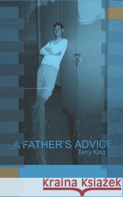 A Father's Advice Terry King 9781099444883 Independently Published - książka