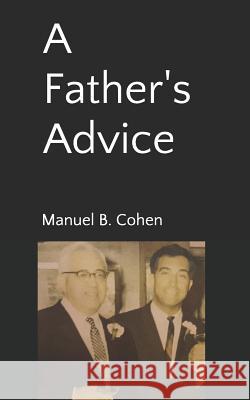 A Father's Advice Felice Cohen Manuel B. Cohen 9781794446786 Independently Published - książka