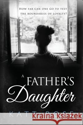 A Fathers Daughter: A Novel Between Sisters and Unfinished Business Katt Rose 9781999399412 Country Roads Publishing - książka