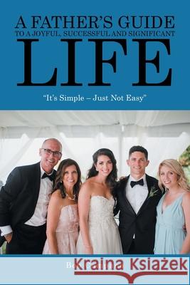 A Father's Guide to a Joyful, Successful and Significant Life: 