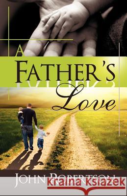 A Father's Love John Robertson 9780881441895 Total Publishing and Media - książka