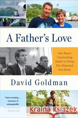 A Father's Love: One Man's Unrelenting Battle to Bring His Abducted Son Home David Goldman 9780452297913 Plume Books - książka