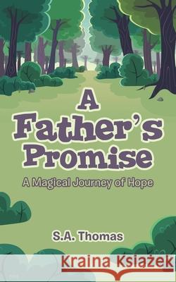 A Father's Promise: A Magical Journey of Hope S a Thomas 9781728342429 Authorhouse - książka