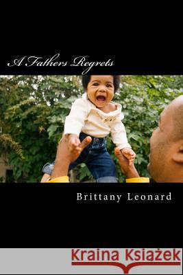 A Fathers Regrets: Daddys Girls Brittany a. Leonard 9781523280469 Createspace Independent Publishing Platform - książka