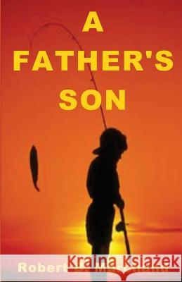 A Father's Son Robert B. Marchand 9780615507682 Argus Enterprises International, Incorporated - książka
