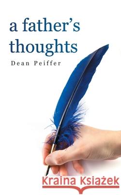 A Father's Thoughts Dean Peiffer 9781982279806 Balboa Press - książka