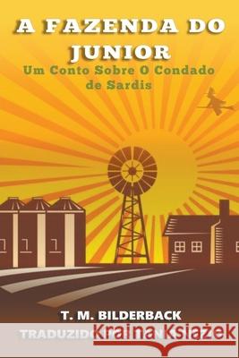 A Fazenda Do Junior - Um Conto Sobre O Condado de Sardis T. M. Bilderback 9781950470686 Sardis County Sentinel Press - książka