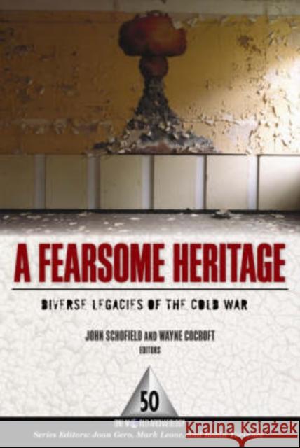 A Fearsome Heritage: Diverse Legacies of the Cold War Schofield, John 9781598742589 Left Coast Press - książka