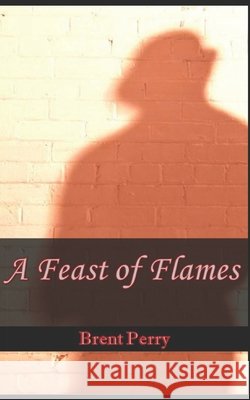 A Feast of Flames Perry, Brent 9798556712140 Independently Published - książka