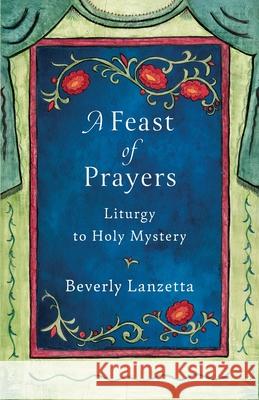 A Feast of Prayers Beverly Lanzetta 9780984061679 Blue Sapphire Books - książka