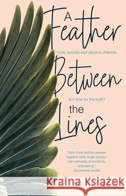 A Feather Between the Lines: Love, secrets and second chances. Is it time for the truth? Kath Crew 9781068446894 Fuzzy Flamingo - książka