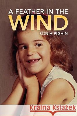 A Feather in the Wind Sonia Pighin 9781436356077 Xlibris Corporation - książka