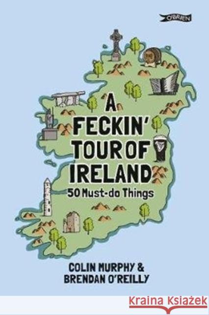 A Feckin' Tour of Ireland: 50 Must Do Things Colin Murphy 9781788490795 O'Brien Press Ltd - książka