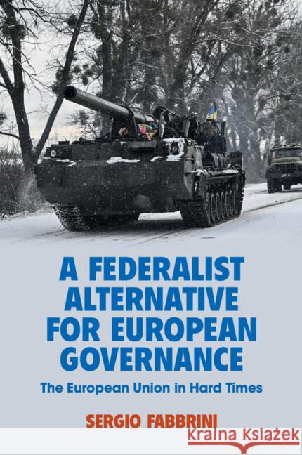 A Federalist Alternative for European Governance: The European Union in Hard Times Sergio Fabbrini 9781009573085 Cambridge University Press - książka