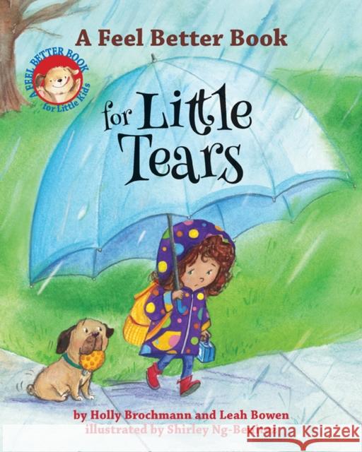 A Feel Better Book for Little Tears Holly Brochmann Leah Bowen Shirley Ng-Benitez 9781433830310 Magination Press - książka