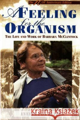A Feeling for the Organism, 10th Aniversary Edition: The Life and Work of Barbara McClintock Evelyn Fox Keller 9780805074581 Times Books - książka