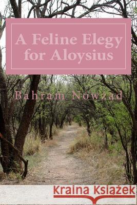 A Feline Elegy for Aloysius Bahram Nowzad 9781490909271 Createspace - książka