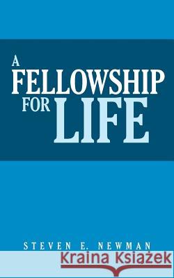 A Fellowship For Life Newman, Steven E. 9781512739640 WestBow Press - książka