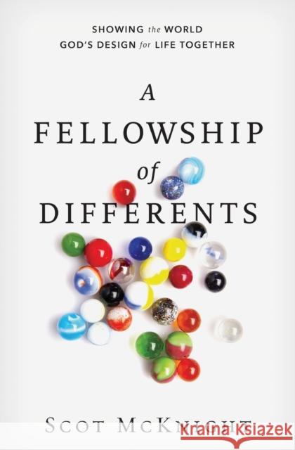 A Fellowship of Differents: Showing the World God's Design for Life Together Scot McKnight 9780310531470 Zondervan - książka