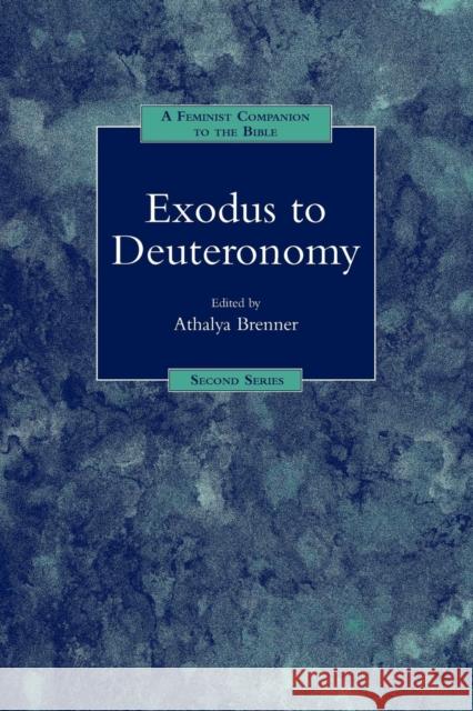 A Feminist Companion to Exodus to Deuteronomy Brenner-Idan, Athalya 9781841270791 Sheffield Academic Press - książka