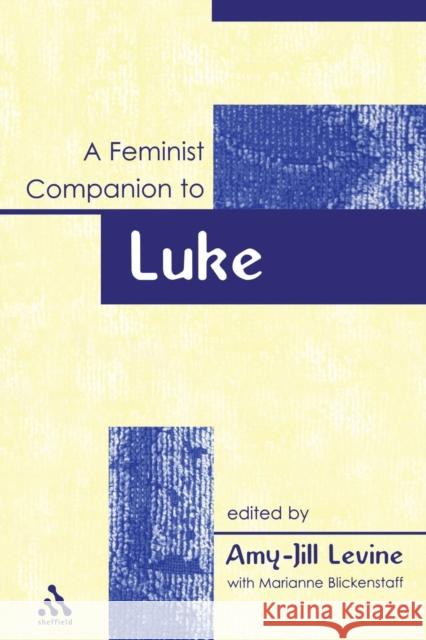 A Feminist Companion to Luke (Feminist Companion to the New Testament and Early Christian Writings) Levine, Amy-Jill 9781841271743 CONTINUUM INTERNATIONAL PUBLISHING GROUP LTD. - książka
