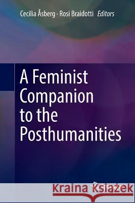 A Feminist Companion to the Posthumanities Cecilia Asberg Rosi Braidotti 9783030096724 Springer - książka